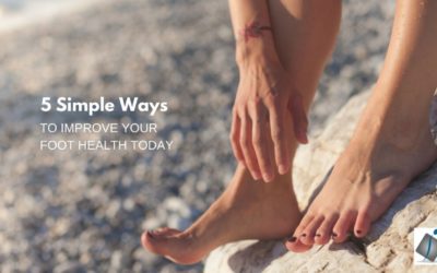 5 Simple Ways to Improve Your Foot Health Today